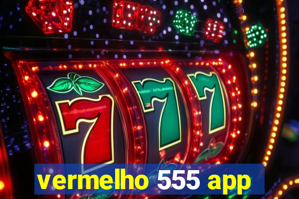 vermelho 555 app